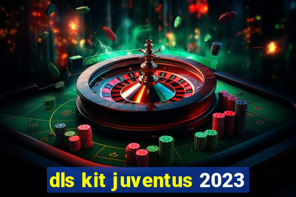 dls kit juventus 2023